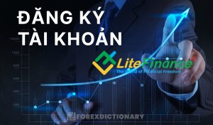 Đăng ký sàn LiteForex với các bước mở tài khoản đơn giản