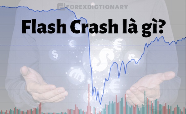 Hiểu rõ về thuật ngữ Flash Crash là gì?