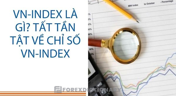 Chỉ số VN Index là gì? Vì sao cần biết về VN-Index?